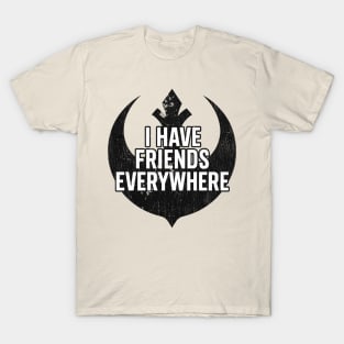 i have friends everywhere T-Shirt